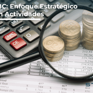 Costos ABC: Enfoque Estratégico Basado en Actividades