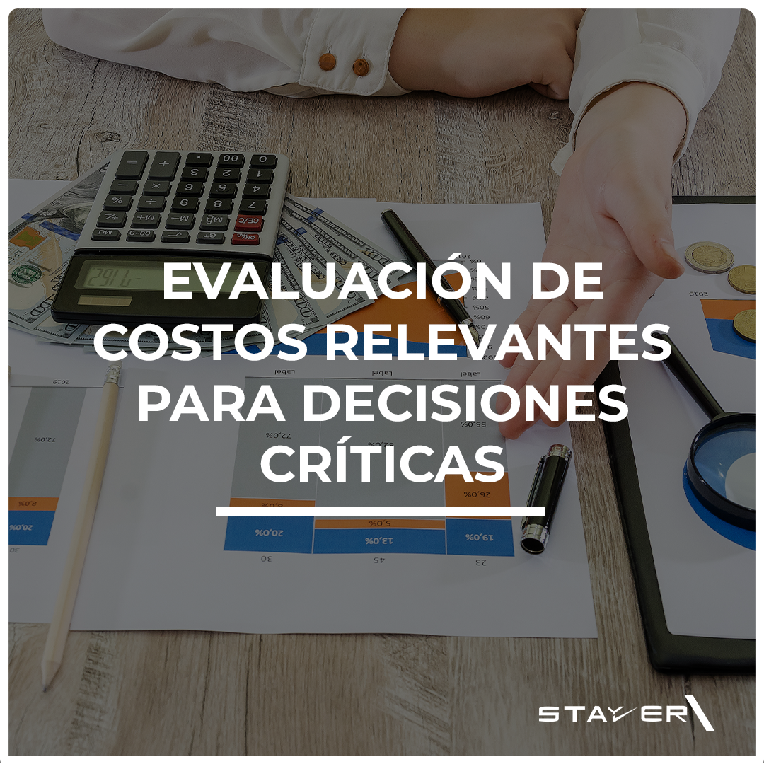 Evaluación de Costos Relevantes para Decisiones Críticas