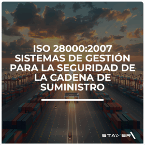 ISO 28000:2007 Sistemas de Gestión para la Seguridad de la Cadena de Suministro