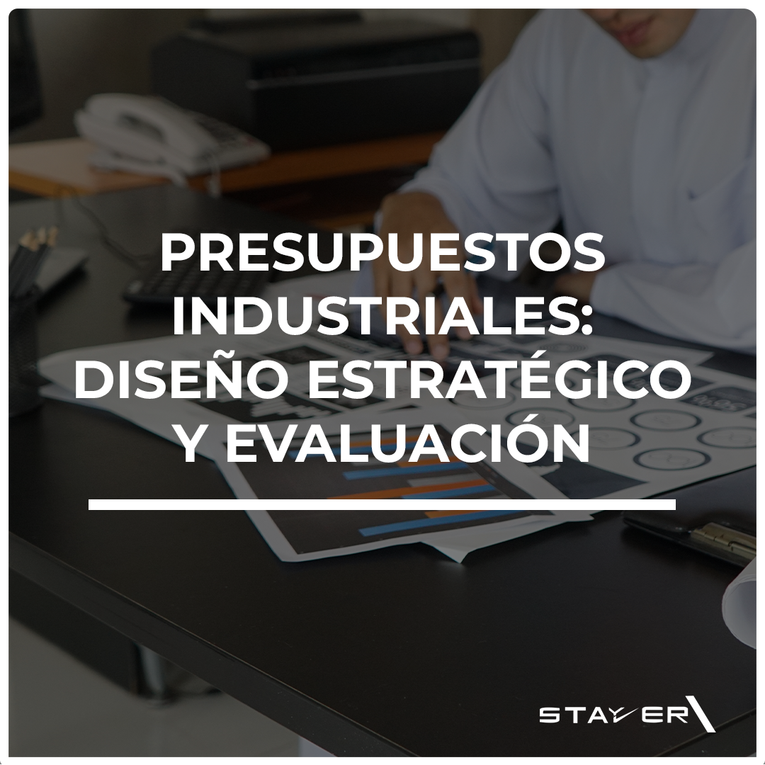 Presupuestos Industriales: Diseño Estratégico y Evaluación